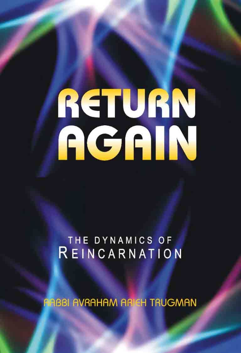 The Dynamics of Reincarnation - Rabbi Avraham Arieh Trugman